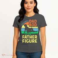 It's Not A Dad Bod It's A Father Figure Funny Women's T-Shirt thumb 4