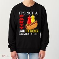 Its Not A Party Until The Wiener Comes Out Women's Sweatshirt thumb 0