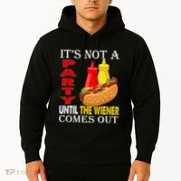 Its Not A Party Until The Wiener Comes Out Hoodie thumb 2