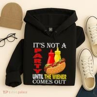 Its Not A Party Until The Wiener Comes Out Hoodie thumb 4