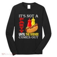 Its Not A Party Until The Wiener Comes Out Long Sleeve Shirt thumb 0