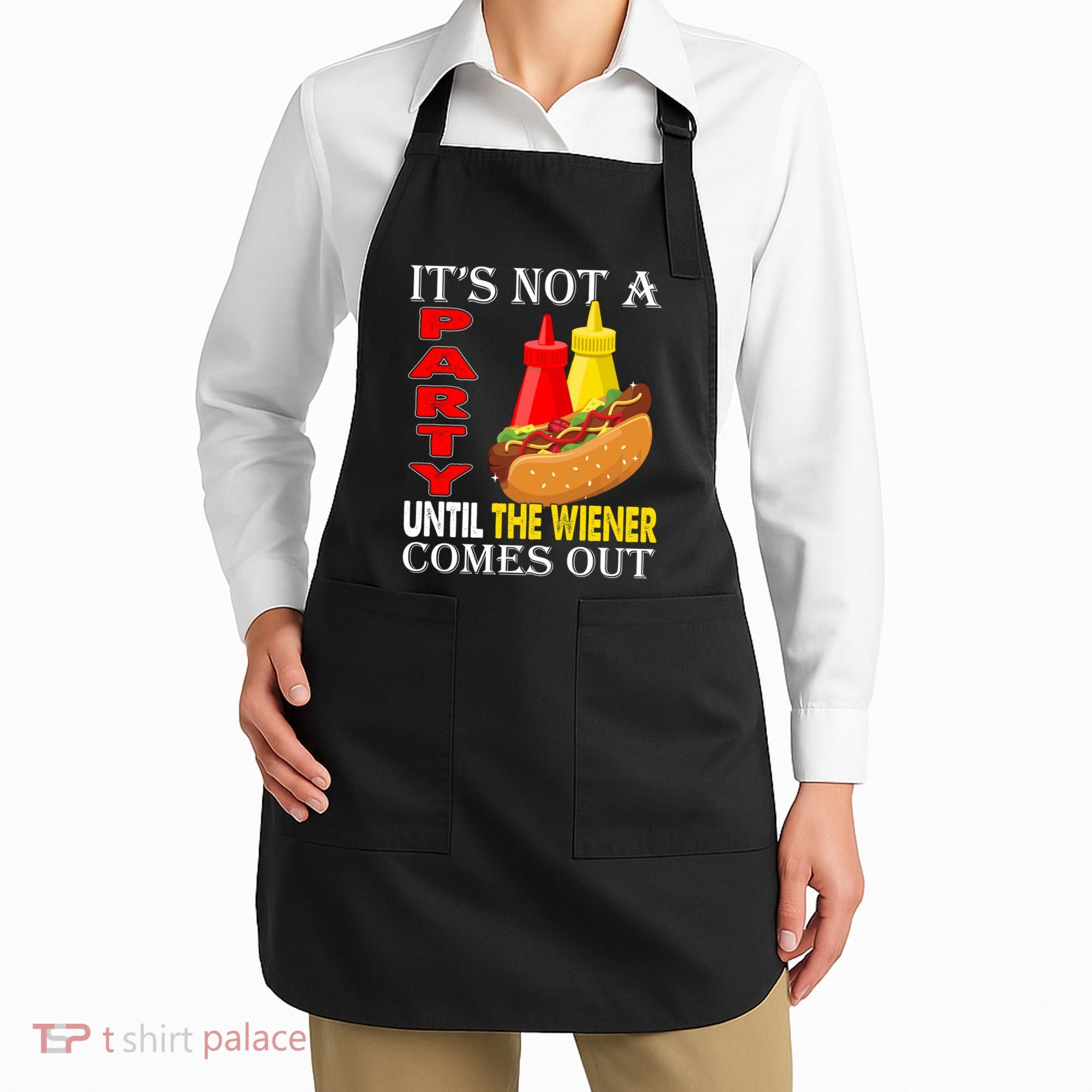 Its Not A Party Until The Wiener Comes Out Apron