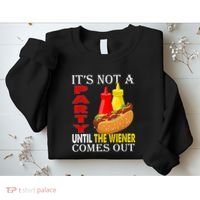 Its Not A Party Until The Wiener Comes Out Sweatshirt thumb 2