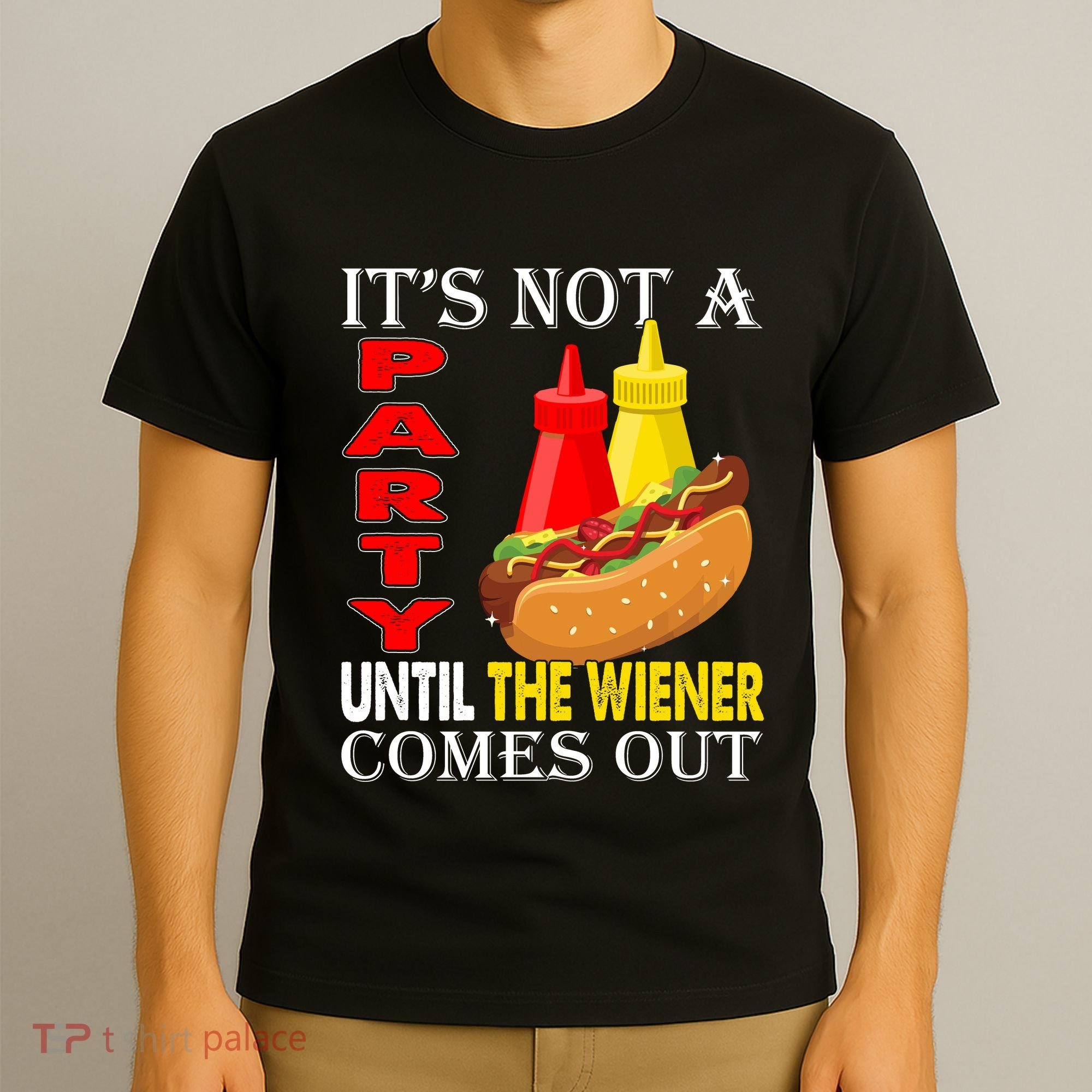 Its Not A Party Until The Wiener Comes Out T-Shirt