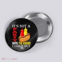 Its Not A Party Until The Wiener Comes Out Button thumb 0