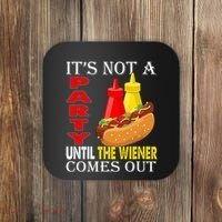 Its Not A Party Until The Wiener Comes Out Coaster thumb 0