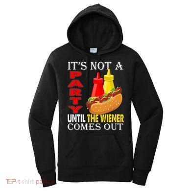 Its Not A Party Until The Wiener Comes Out Women's Hoodie