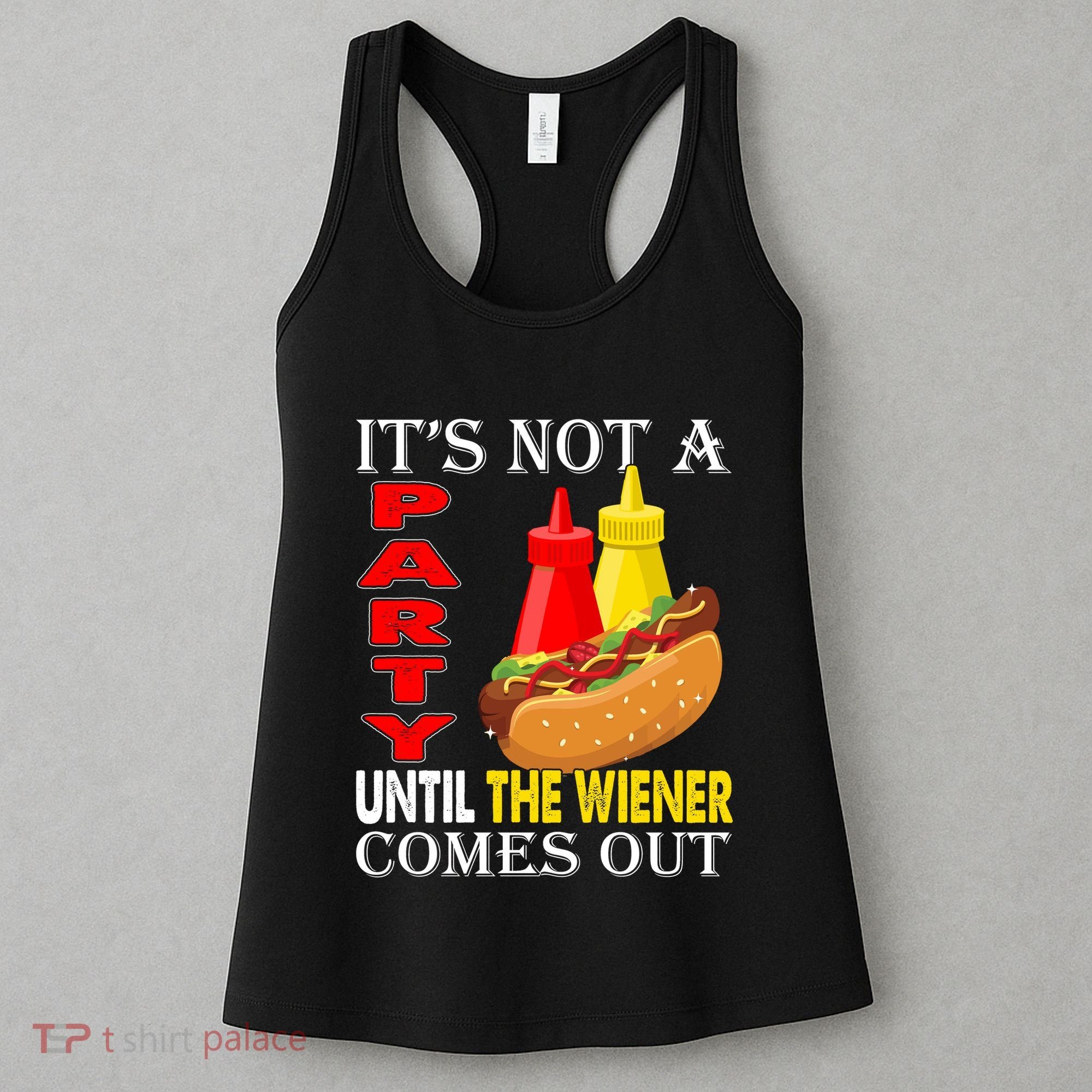 Its Not A Party Until The Wiener Comes Out Women's Tank Top
