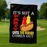 Its Not A Party Until The Wiener Comes Out Golf Towel thumb 1
