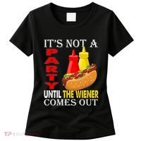 Its Not A Party Until The Wiener Comes Out Women's T-Shirt thumb 0