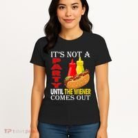 Its Not A Party Until The Wiener Comes Out Women's T-Shirt thumb 4