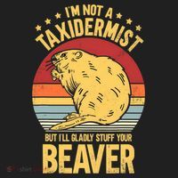 I'm Not A Taxidermist But I'll Gladly Stuff Your Beaver Women's Sweatshirt thumb 2