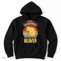 I'm Not A Taxidermist But I'll Gladly Stuff Your Beaver Hoodie thumb 0