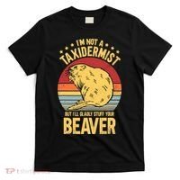 I'm Not A Taxidermist But I'll Gladly Stuff Your Beaver T-Shirt thumb 0