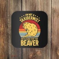 I'm Not A Taxidermist But I'll Gladly Stuff Your Beaver Coaster thumb 0