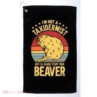 I'm Not A Taxidermist But I'll Gladly Stuff Your Beaver Golf Towel thumb 0