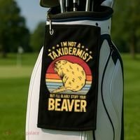 I'm Not A Taxidermist But I'll Gladly Stuff Your Beaver Golf Towel thumb 2