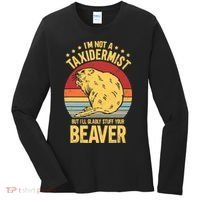 I'm Not A Taxidermist But I'll Gladly Stuff Your Beaver Women's Long Sleeve Shirt thumb 0