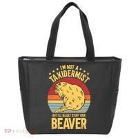 I'm Not A Taxidermist But I'll Gladly Stuff Your Beaver Tote Bag thumb 0