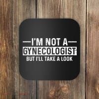 I'm Not A Gynecologist But I'll Take A Look Coaster thumb 0