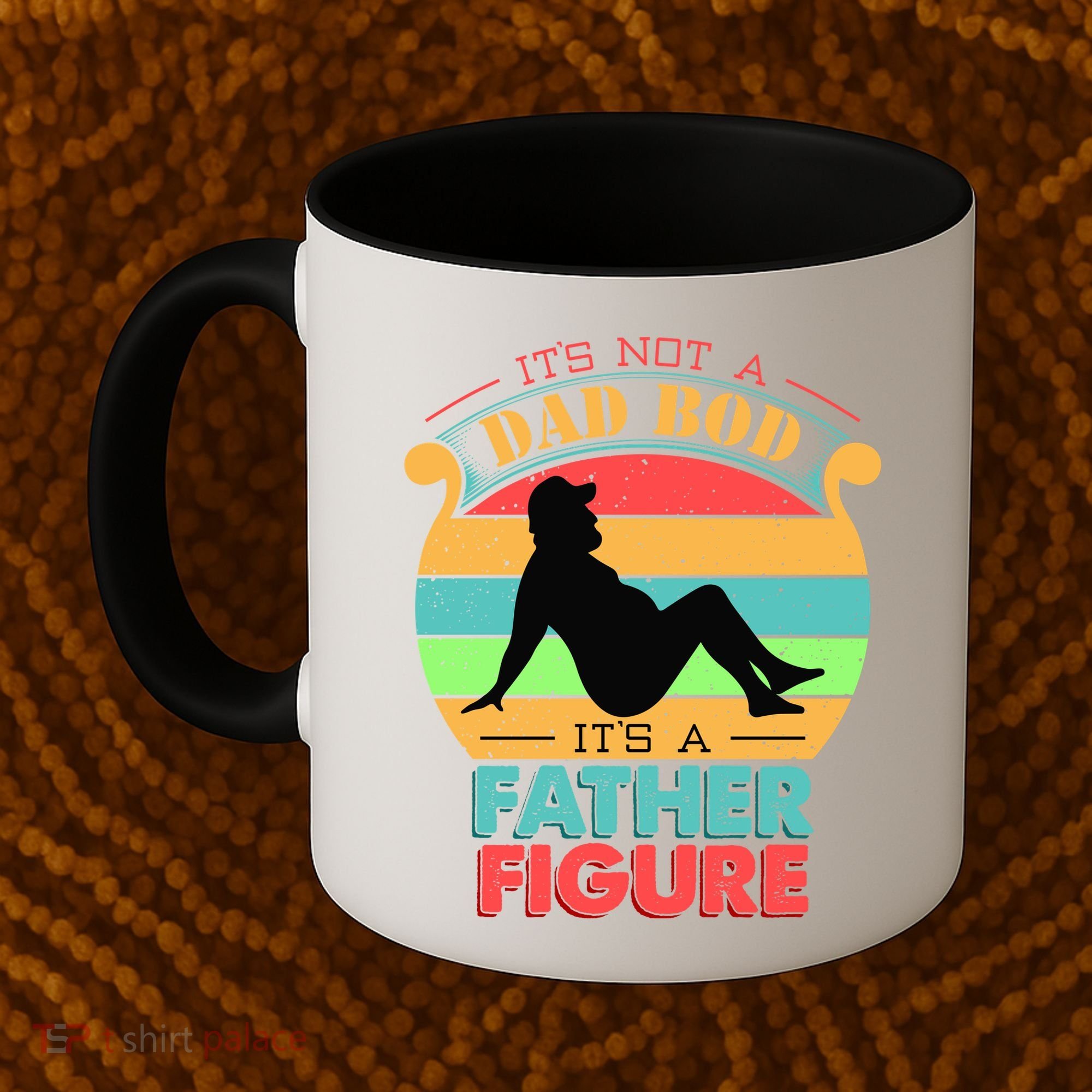 Its Not A Dad Bod Its A Father Figure Funny Fathers Day Coffee Mug