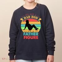 Its Not A Dad Bod Its A Father Figure Funny Fathers Day Women's Sweatshirt thumb 0