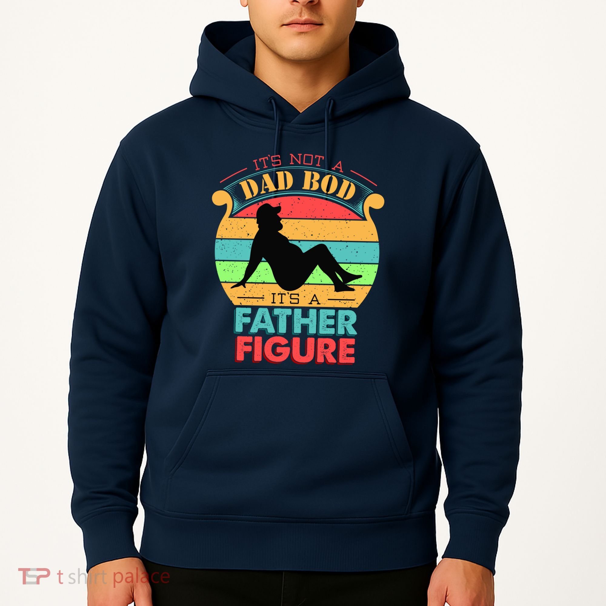 Its Not A Dad Bod Its A Father Figure Funny Fathers Day Hoodie