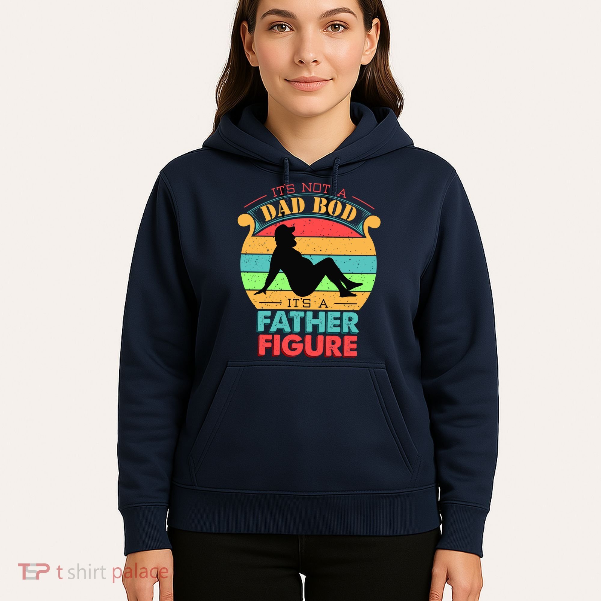 Its Not A Dad Bod Its A Father Figure Funny Fathers Day Hoodie