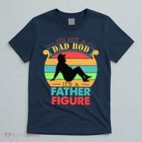 Its Not A Dad Bod Its A Father Figure Funny Fathers Day T-Shirt thumb 5