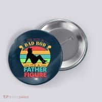 Its Not A Dad Bod Its A Father Figure Funny Fathers Day Button thumb 0