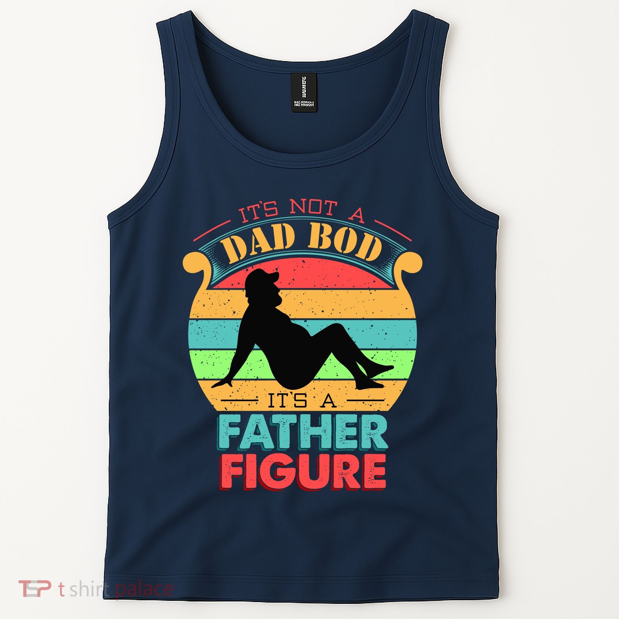Its Not A Dad Bod Its A Father Figure Funny Fathers Day Tank Top