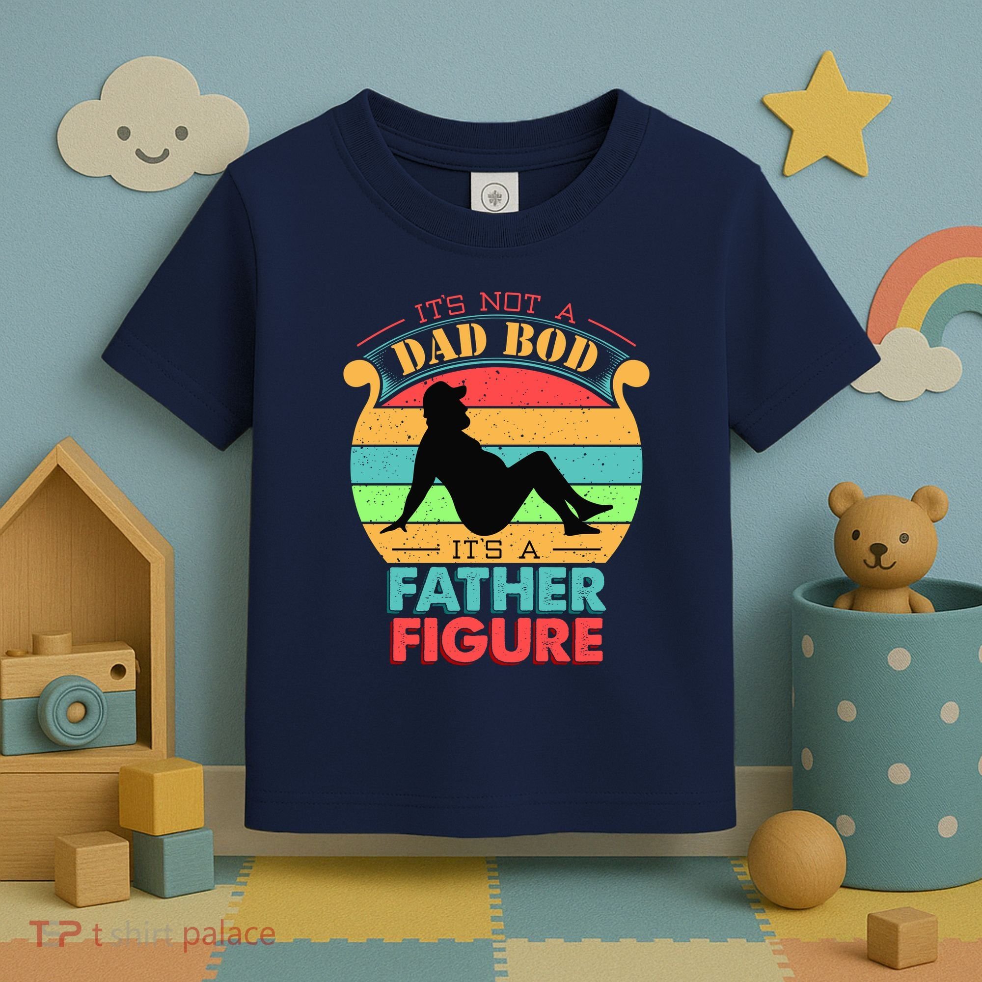 Its Not A Dad Bod Its A Father Figure Funny Fathers Day Toddler T-Shirt
