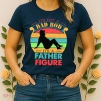 Its Not A Dad Bod Its A Father Figure Funny Fathers Day Women's T-Shirt thumb 2