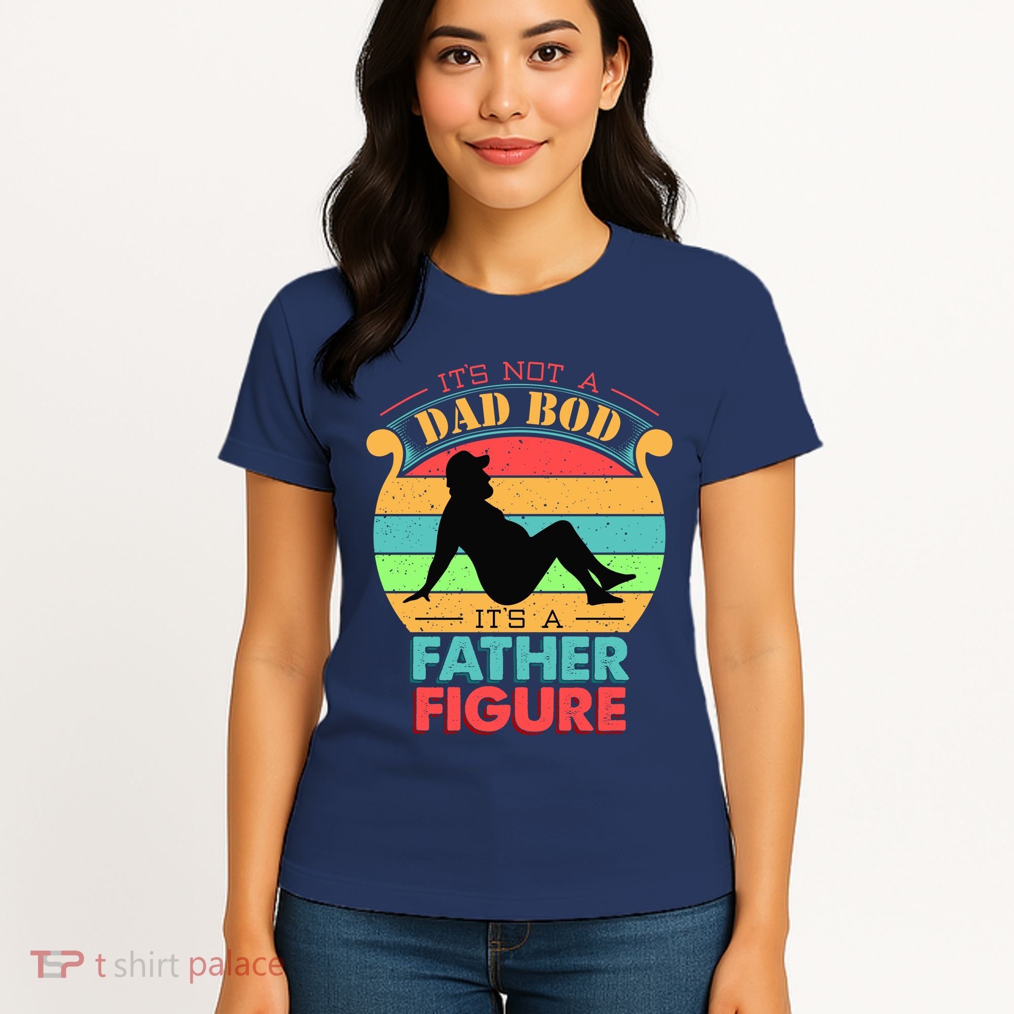 Its Not A Dad Bod Its A Father Figure Funny Fathers Day Women's T-Shirt
