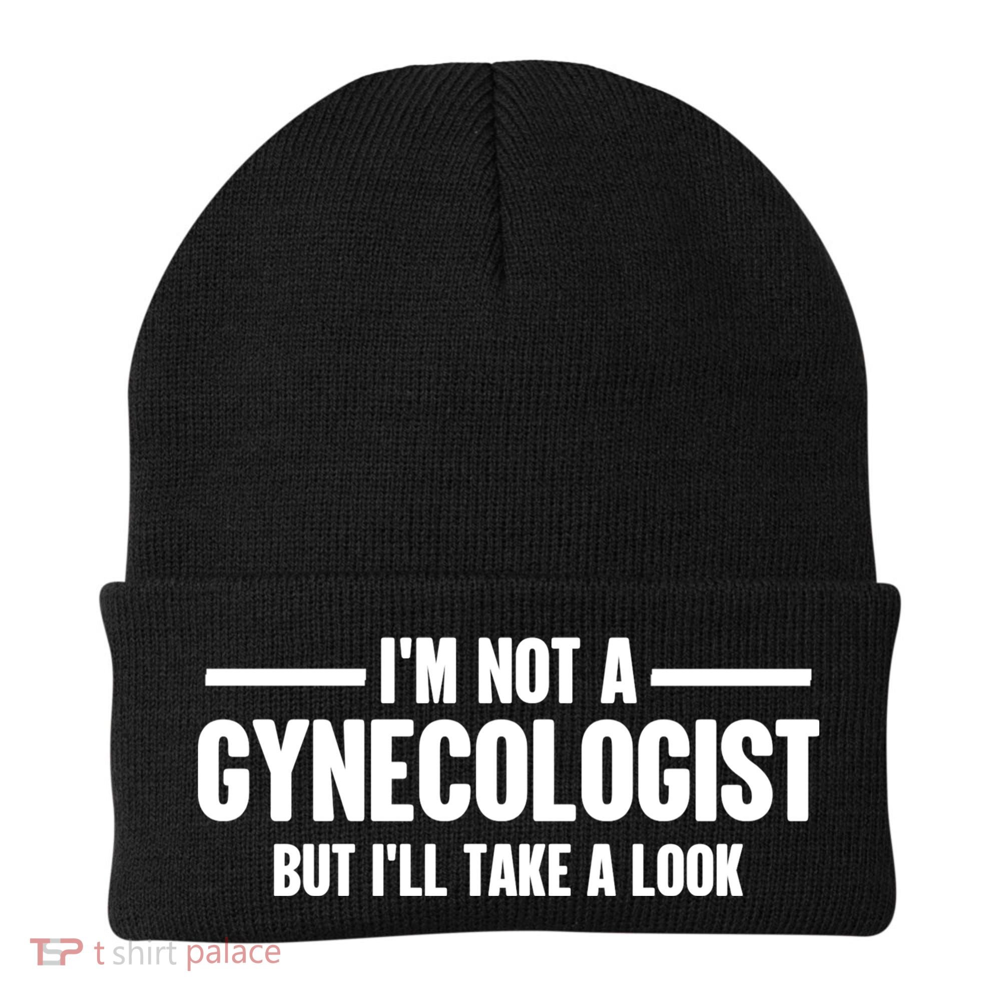 Im Not A Gynecologist But Ill Take A Look Beanie