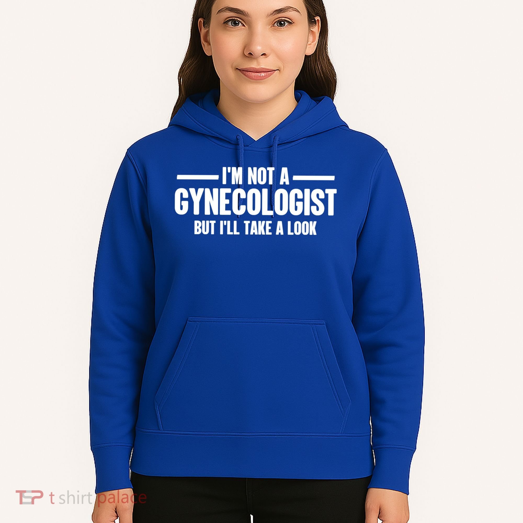 Im Not A Gynecologist But Ill Take A Look Hoodie