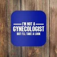 Im Not A Gynecologist But Ill Take A Look Coaster thumb 0