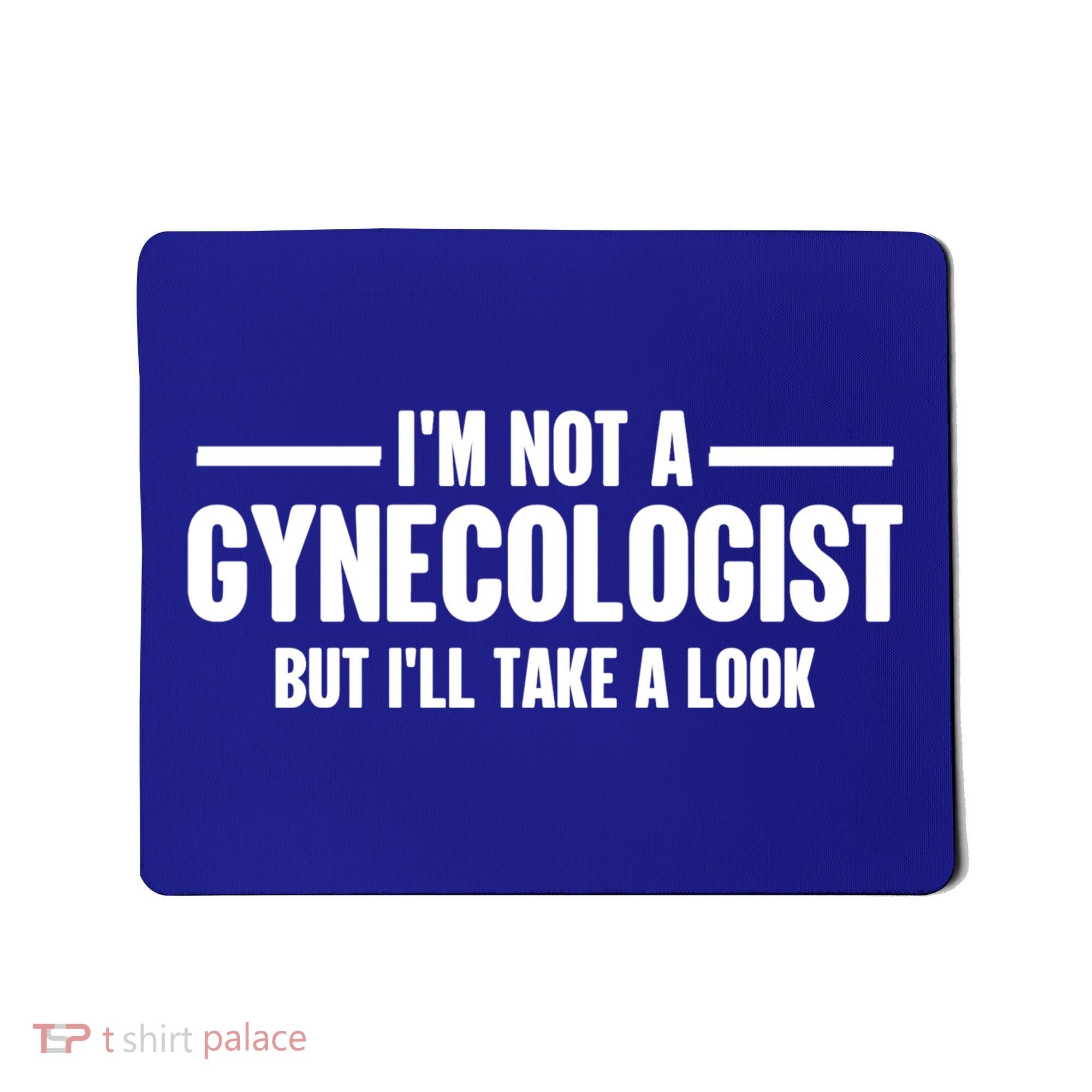 Im Not A Gynecologist But Ill Take A Look Mousepad
