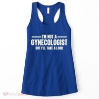 Im Not A Gynecologist But Ill Take A Look Women's Tank Top thumb 0