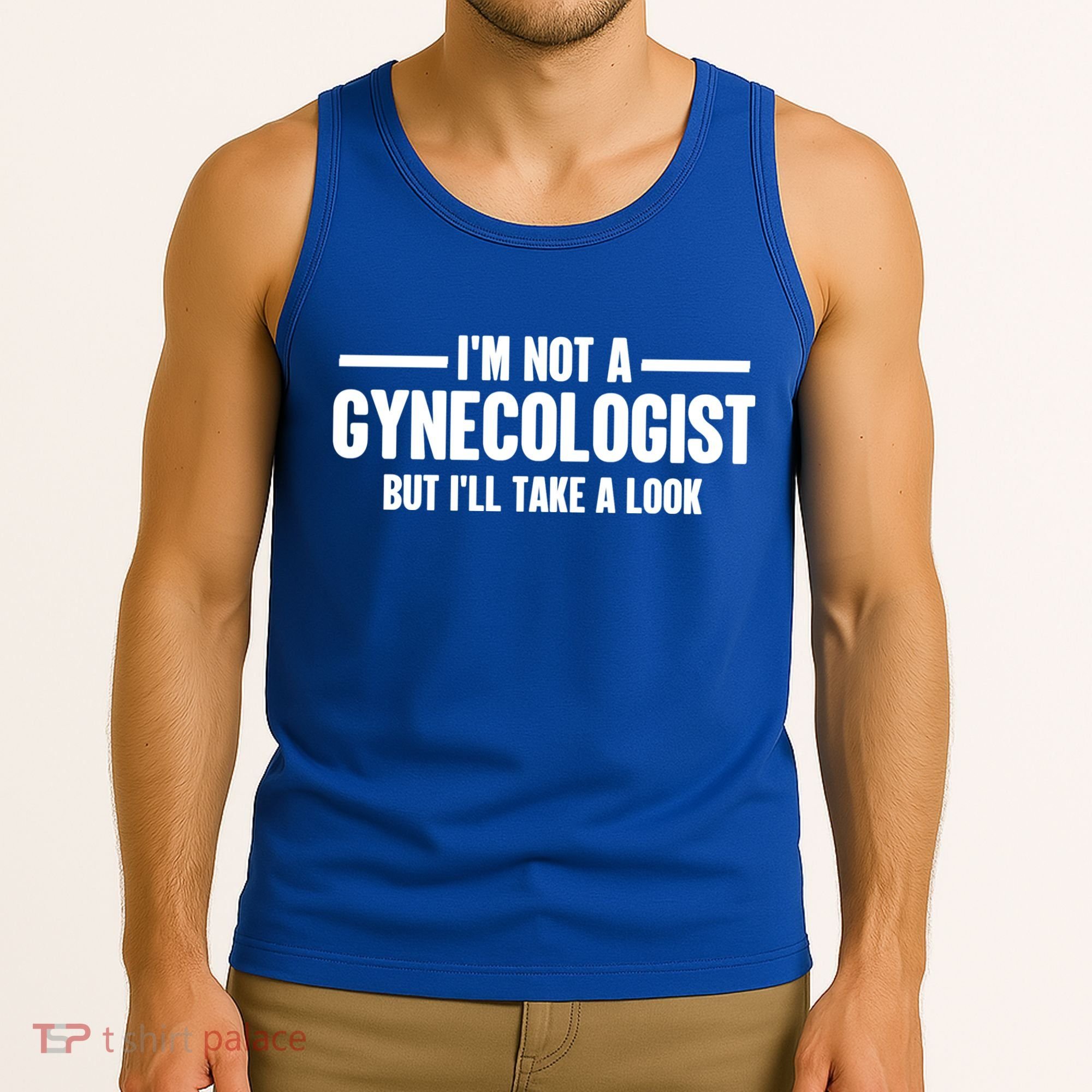 Im Not A Gynecologist But Ill Take A Look Tank Top