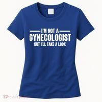 Im Not A Gynecologist But Ill Take A Look Women's T-Shirt thumb 0