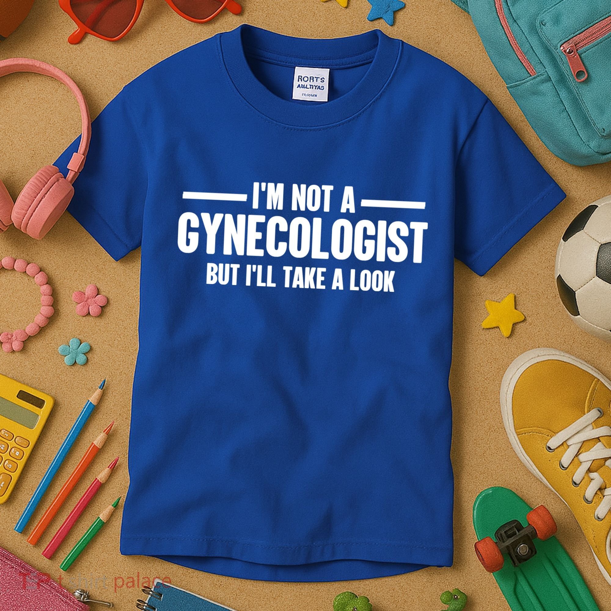Im Not A Gynecologist But Ill Take A Look Kids T-Shirt