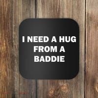 I Need A Hug From A Baddie Coaster thumb 0