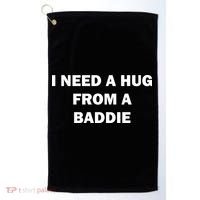 I Need A Hug From A Baddie Golf Towel thumb 0