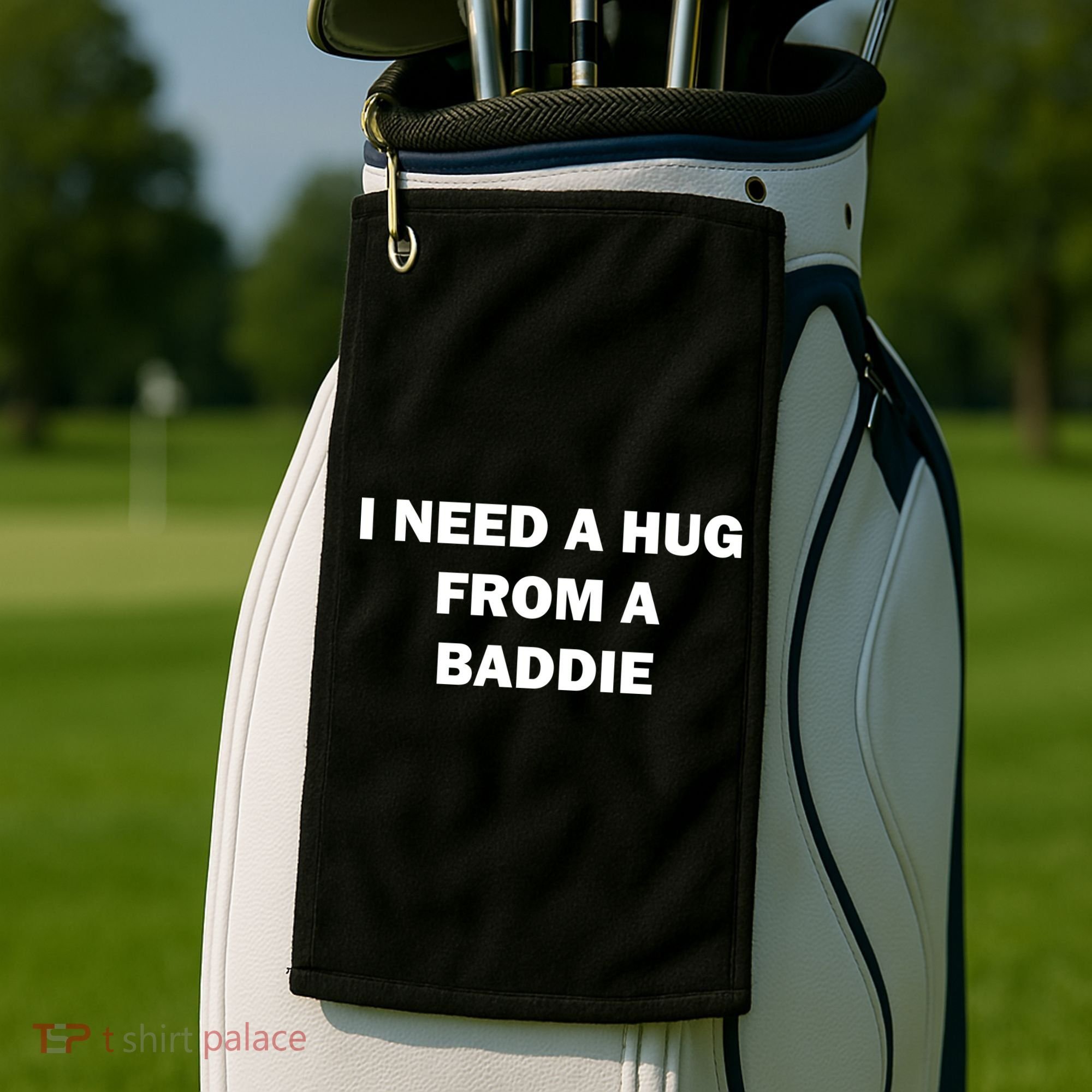 I Need A Hug From A Baddie Golf Towel