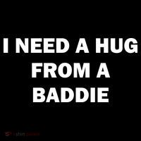 I Need A Hug From A Baddie Women's T-Shirt thumb 6