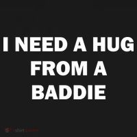 I Need A Hug From A Baddie Kids T-Shirt thumb 4
