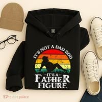 Its Not A Dad Bod Its A Father Figure Funny Sexy Hoodie thumb 4