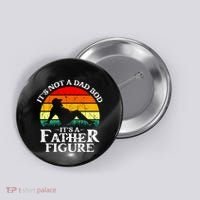 Its Not A Dad Bod Its A Father Figure Funny Sexy Button thumb 0