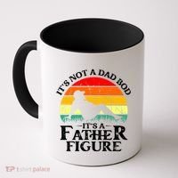 Its Not A Dad Bod Its A Father Figure Funny Sexy Coffee Mug thumb 0